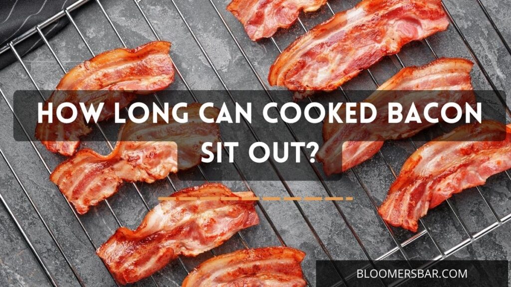 How Long Can Cooked Bacon Sit Out