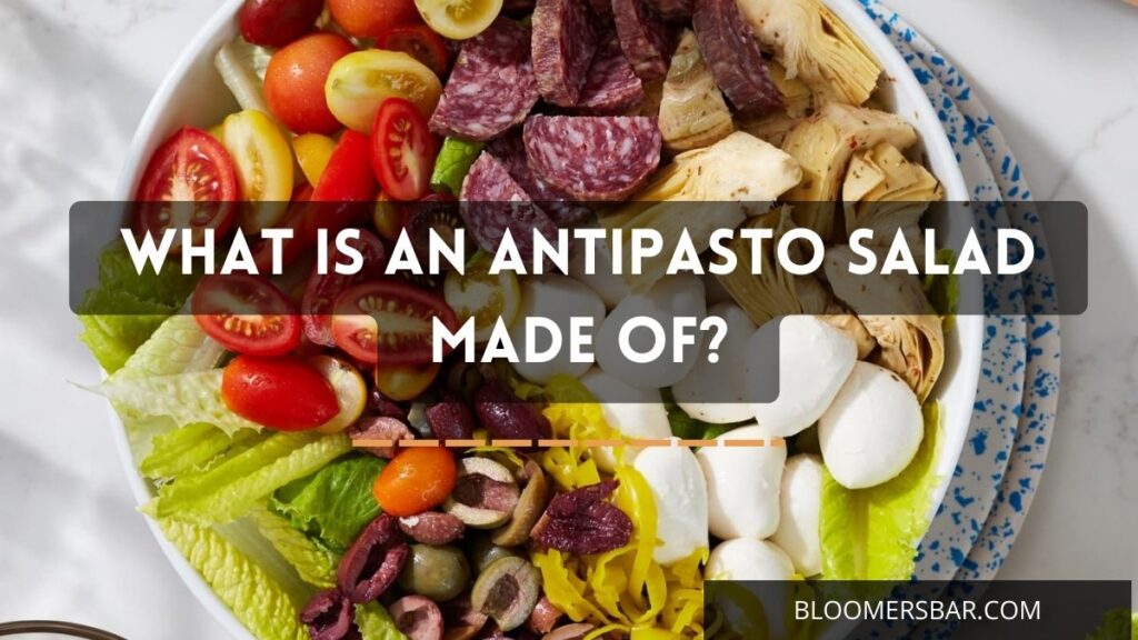 What Is An Antipasto Salad Made Of